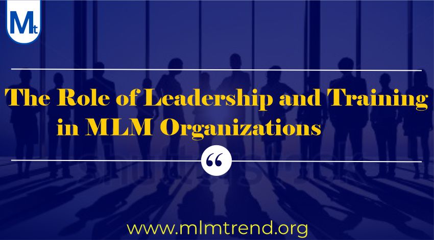 The Role of Leadership and Training in MLM Organizations